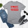 Texas, Home Sweet Home T Shirt