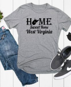 West Virginia, Home Sweet Home T Shirt