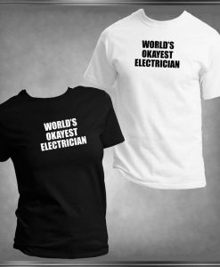 World's Okayest Electrician T-Shirt