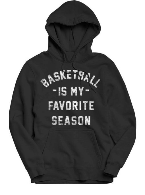 Basketball is my Favorite Season Hoodie