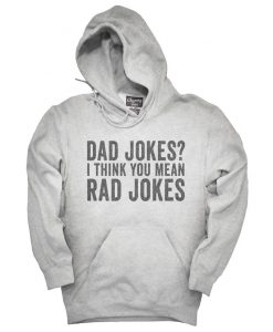Dad Jokes I Think You Mean Rad Jokes Hoodie