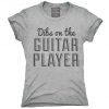 Dibs On The Guitar Player T-Shirt