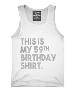Funny 59th Birthday Gifts - This is my 59th Birthday TANK TOP