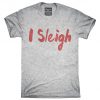 I Sleigh Funny Christmas T-Shirt