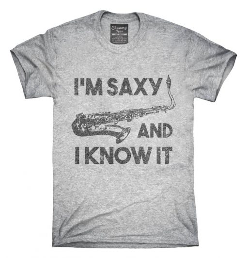 I'm Saxy and I Know It Funny Saxophone T-Shirt