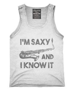 I'm Saxy and I Know It Funny Saxophone Tank top