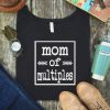 Mom of Multiples. Gift for Mom tshirt