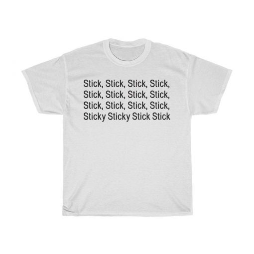 Sticky Sticky Stick Stick T Shirt