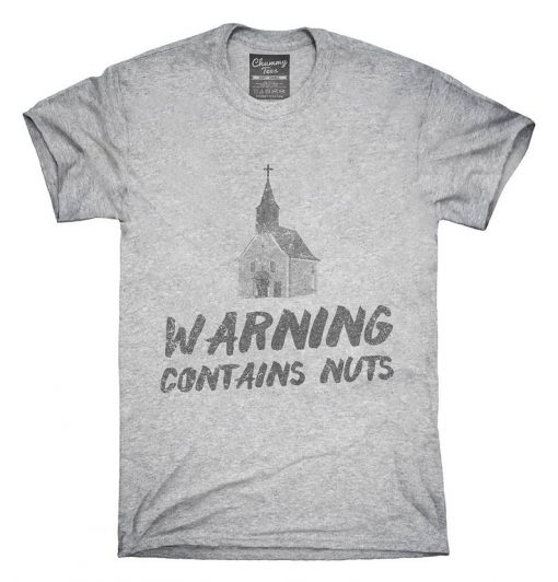 Warning Contains Nuts Funny Church Atheist Belief T-Shirt