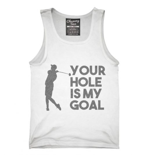 Your Hole Is My Goal Funny Golf Tank top