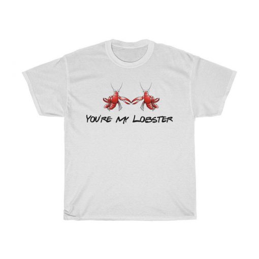 You're My Lobster T Shirt