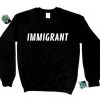 immigrant sweatshirt