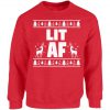 Lit AF Ugly Christmas Sweater Lit AF Unisex Christmas Sweatshirt