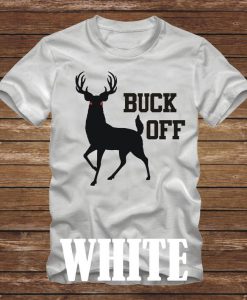 BUCK OFF T-Shirt - deer hunting tshirt