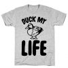 Duck My Life T-Shirt