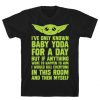 I've Only Known Baby Yoda For a Day T-Shirt