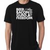 Beer Bacon Guns and Freedom shirt