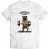 Masculine Pug Weight Lifting, Go Hard or Go Home, Dog Tshirt