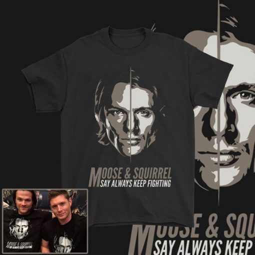 Supernatural Moose and Squirrel Always Keep Fighting Worn by Jensen Ackles & Jared Padalecki Winchester Brothers T Shirt