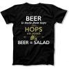 Beer is Made From Hops Are Plants Beer = Salad Funny Food Tshirt