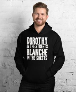 GOLDEN GIRLS Shirt, DOROTHY In the Streets Blanche In the Sheets Hoodie
