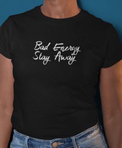 Bad Energy Stay Away Shirt