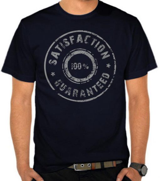 100% Satisfaction Guaranteed T Shirt