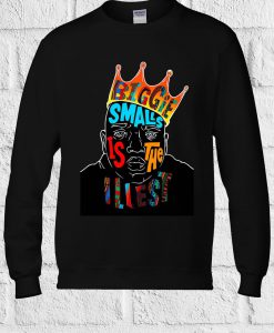 Biggie Smalls Is The Illest Funny Sweatshirt