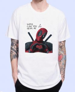Deadpool Funny Singing Scene Papa Can You Hear Me Marvel Movie Inspired tshirt