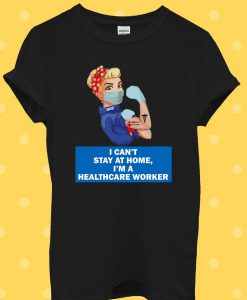I Can't Stay At Home NHS Worker Rainbow T Shirt