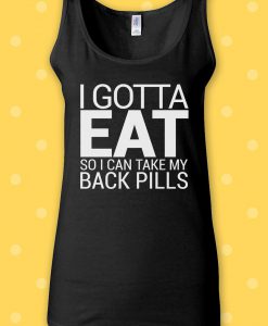 I Gotta Eat So I Take My Pills Top Vest Men Women Unisex