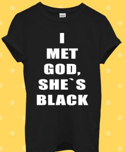I Met God She's Black Religious T Shirt