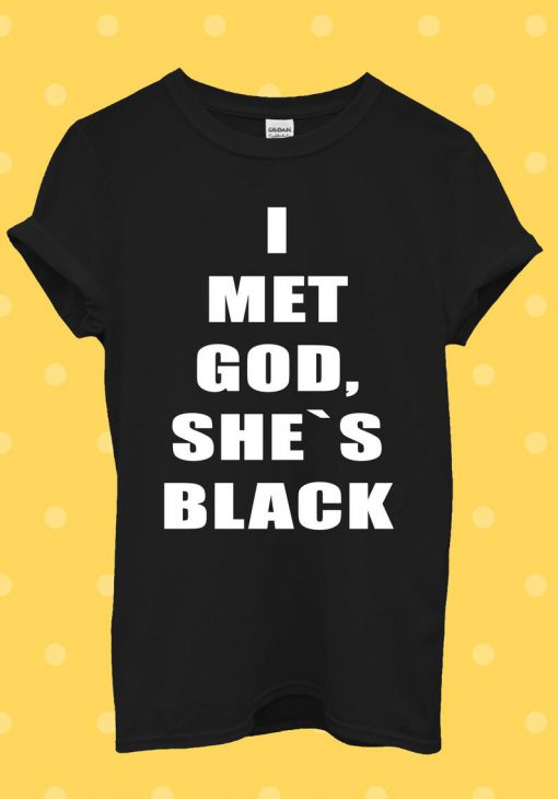 I Met God She's Black Religious T Shirt