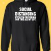 Social Distancing I've Been Preparing For This All My Life Hoodie