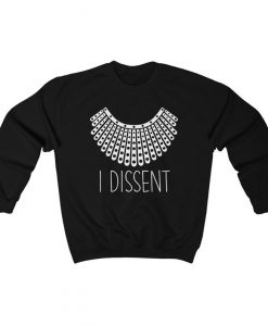 I Dissent Sweatshirt, RBG Long Sweatshirt, Feminist Sweatshirt, Ruth Bader Ginsburg Sweatshirt, Notorious Ruth
