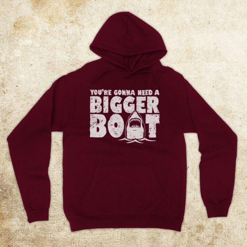 /'Gonna Need a Bigger Boat/' Movie Hoodie Inspired by Jaws Hoody