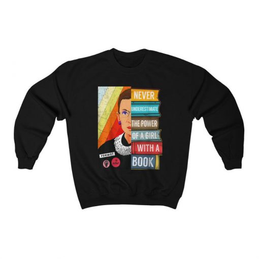 RBG Sweatshirt - Never Underestimate a Woman with a Book, Notorious RBG, RBG shirt, Ruth Bader Ginsburg shirt, feminist shirt
