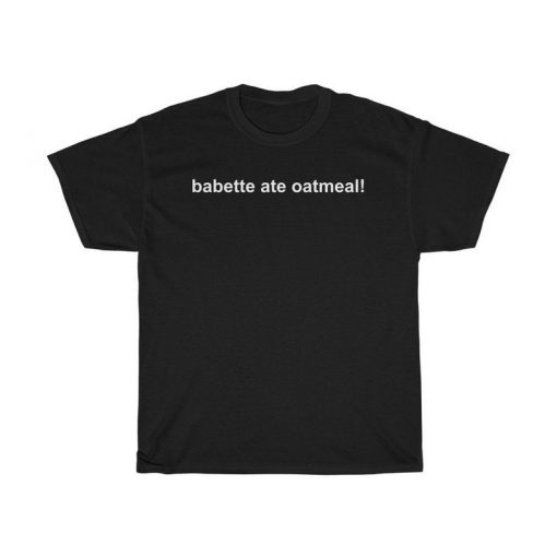 Gilmore Girls - Babette Ate Oatmeal! Unisex Tshirt