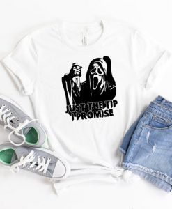 Just The Tip I Promise Shirt, Horror Shirt, Halloween Shirt, Gift For Her, Gift For Him, Scary Tee, Funny Halloween Shirt, Scream Shirt