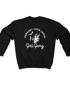 Support Your Local Girl Gang Sweatshirt Feminist, RBG, Biden Harris 2020, Aest