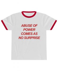 Abuse Of Power Comes As No Surprise - Unisex Ringer Tee - Activist - BLM