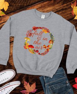 Fall is in the Air Sweatshirt, Autumn Thanksgiving Sweatshirt