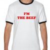 I'M THE BEEF Ringer T-Shirt