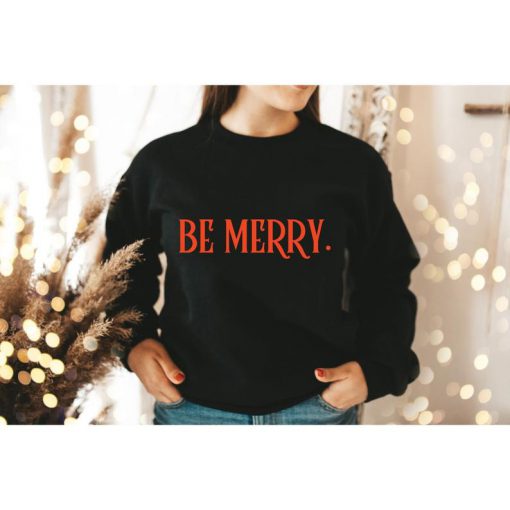 Be Merry Sweatshirt