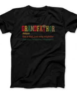 GRANDFATHOR T-Shirt, Noun Like A Dad, Just Way Mightier, See Also Handsome, Father's Day Gift GRANDFA-Thor