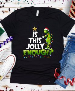 Grinch Is This Jolly Enough, 2020 Covid Christmas, Santa Grinch, Funny Grinch Shirt, Grinch Shirt, Funny 2020 Shirt, Is This Jolly Enough