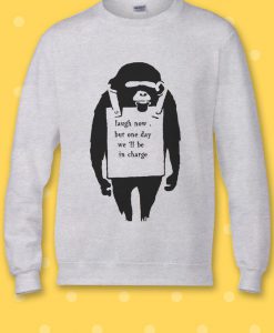 Banksy Monkey Lough Now Hipster Sweatshirt