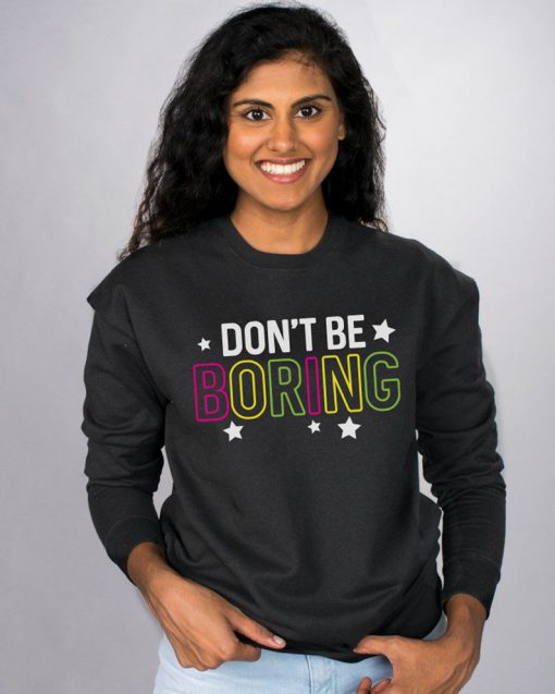 Don't Be Boring Unisex Crewneck Sweatshirt, Positive Fun Graphic Sweatshirt, Boyfriend Girlfriend Gifts, Hearts, Love