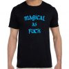 Magical as fuck sarcasm magic - Black Tshirt