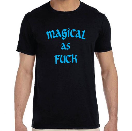 Magical as fuck sarcasm magic - Black Tshirt